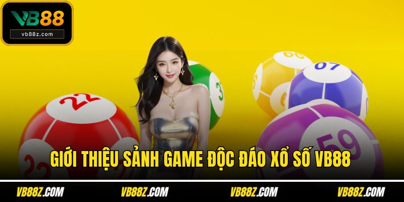Giới thiệu sảnh game độc đáo xổ số VB88