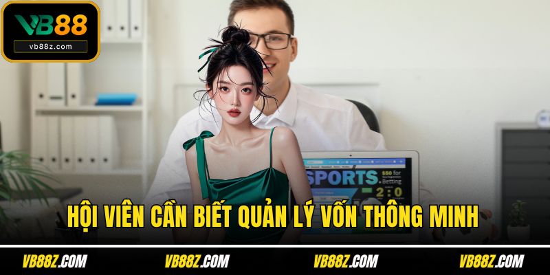 Hội viên cần biết quản lý vốn thông minh