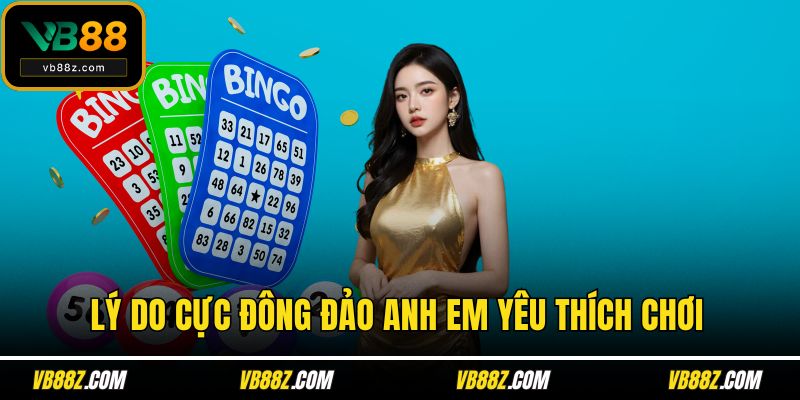 Lý do cực đông đảo anh em yêu thích chơi
