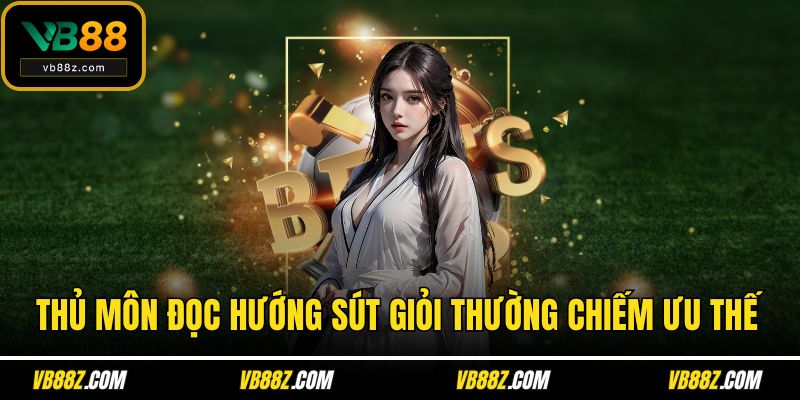 Thủ môn đọc hướng sút giỏi thường chiếm ưu thế