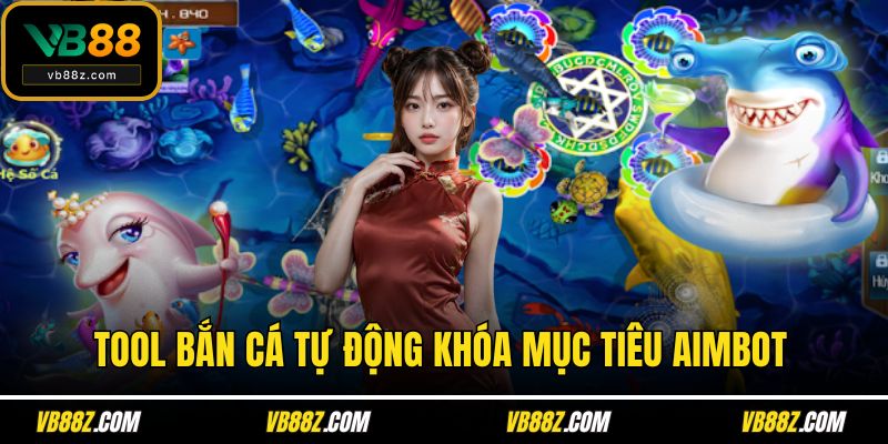 Tool bắn cá tự động khóa mục tiêu Aimbot